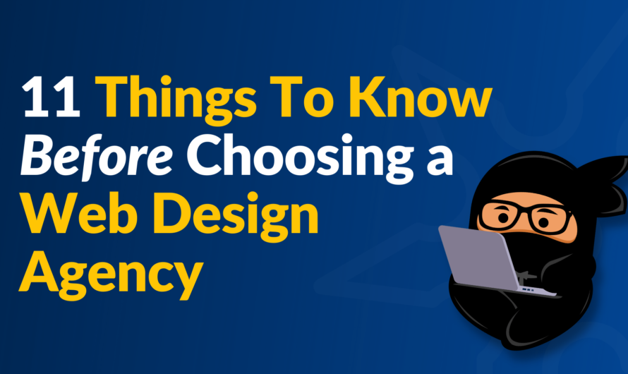 11 Things You Need to Know before Choosing a Web Design Agency