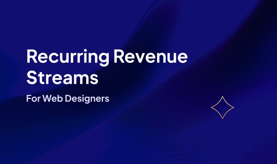 Proven Strategies for Creating Reliable Recurring Revenue as a Web Designer